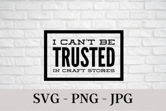 Download I Can't Be Trusted in Craft Stores - Stores Collection